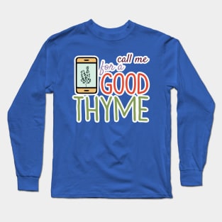 Call Me For A Good Thyme Long Sleeve T-Shirt